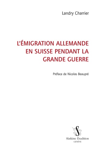 Landry Charrier - L'émigration allemande en Suisse pendant la Grande Guerre.