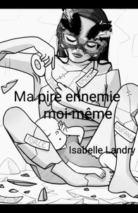 Télécharger pdf ebook gratuitement Ma pire ennemie, moi-même en francais par 9791040542506