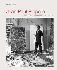 Jean Paul Riopelle en mouvement (1923-2002)