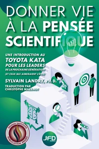 Donner vie à la pensée scientifique : une introduction au Toyota Kata pour les leaders de la prochaine génération (et ceux qui aimeraient l’être)