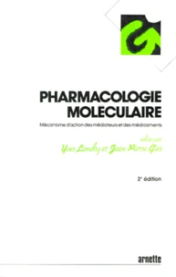 Pharmacologie Moleculaire. Mecanisme D'Action Des Mediateurs Et Des Medicaments, 2eme Edition