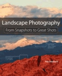 Landscape Photography - From Snapshots to Great Shots.