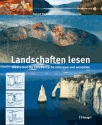 Landschaften lesen - Die Formen der Erdoberfläche erkennen und verstehen.