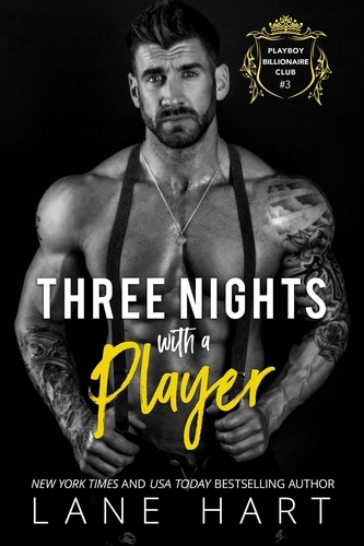  Lane Hart - Three Nights with a Player - Playboy Billionaire Club, #3.