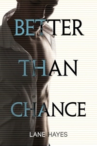  Lane Hayes - Better Than Chance - Better Than Stories, #2.