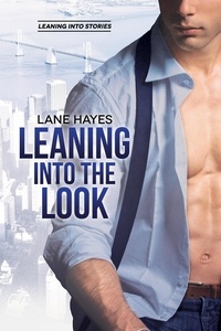  Lane Hayes - Leaning Into the Look - Leaning Into Stories, #7.