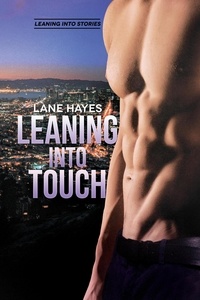  Lane Hayes - Leaning Into Touch - Leaning Into Stories, #4.
