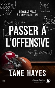 Lane Hayes - Passer à l'offensive - Ce qui se passe à l'université... #3.