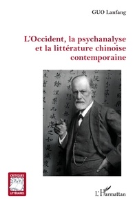 Lanfang Guo - L'Occident, la psychanalyse et la littérature chinoise contemporaine.