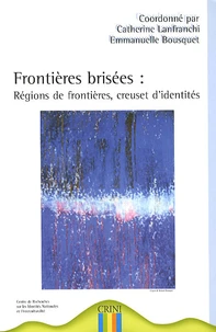 Frontières brisées : régions de frontières, creuset d'identités