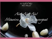 Aïe ! Aïe ! Aïe ! Mémoires d' un caïeu auvergnat