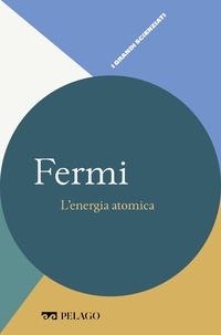 Lanfranco Belloni et Stefano Olivares - Fermi - L’energia atomica.