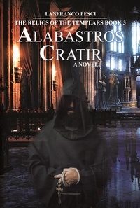  Lanfranco Pesci - Alabastros Cratir - The Relics of the Templars Book 3 - The Relics of the Templars, #3.