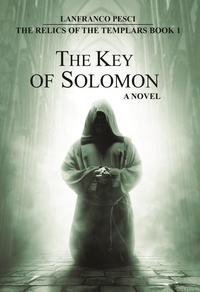  Lanfranco Pesci - The Key of Solomon - The Relics of the Templars Book 1 - The Relics of the Templars, #1.