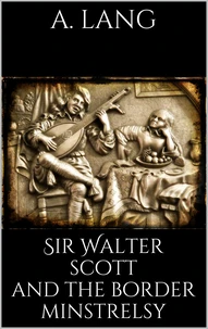 Sir Walter Scott and the Border Minstrelsy