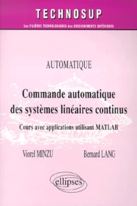 Commande Automatique Des Systemes Lineaires Continus. Cours Avec Applications Utilisant Matlab