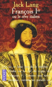 François Ier ou Le rêve italien