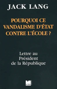 Pourquoi ce vandalisme d'Etat contre l'Ecole ?