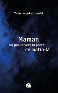 Maman n'a pas ouvert la porte ce matin-là