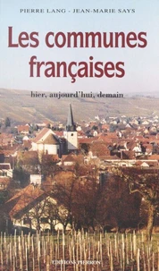 Les Communes Francaises. Hier, Aujourd'Hui Et Demain