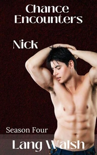 Chance Encounters: Season Four: Nick