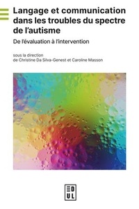 Silva-genest christine Da - Langage et communication dans les troubles du spectre de l’autisme - De l’évaluation à l’intervention.