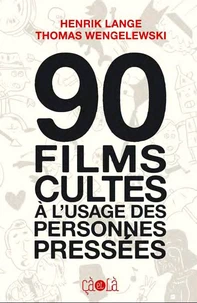 90 films cultes à l'usage des personnes pressées