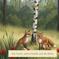 Der Fuchs, seine Familie und die Birke