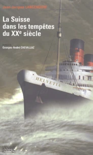 La Suisse dans les tempêtes du XXème siècle