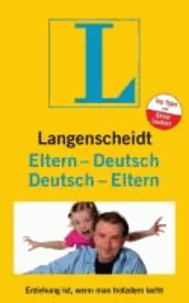 Langenscheidt Eltern-Deutsch / Deutsch-Eltern - Erziehung ist, wenn man trotzdem lacht.