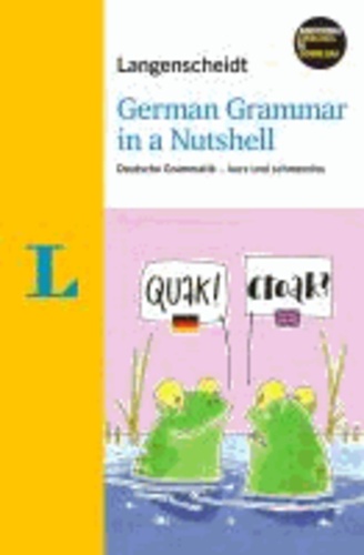 Langenscheidt German Grammar in a Nutshell - Deutsche Grammatik - kurz und schmerzlos.