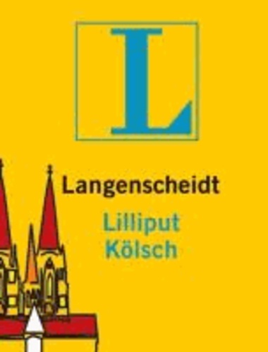 Langenscheidt Lilliput Kölsch - Kölsch - Hochdeutsch / Deutsch - Kölsch.