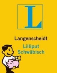 Langenscheidt Lilliput Schwäbisch - Schwäbisch - Deutsch / Deutsch - Schwäbisch. Rund 4.000 Stichwörter und Wendungen.