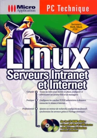 Linux Serveurs Intranet Et Internet. Avec 2 Cd-Rom