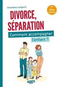 Séparation, divorce : comment accompagner l'enfant ?