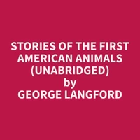 Stories of the First American Animals (Unabridged)