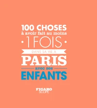 100 choses à avoir fait au moins une fois dans sa vie à Paris avec ses enfants