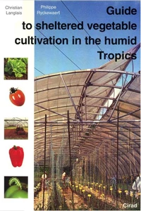 Guide To Sheltered Vegetable Cultivation In Humid Tropics