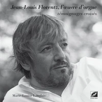 Jean-Louis Florentz, l'oeuvre d'orgue