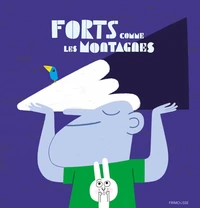 Forts comme les montagnes