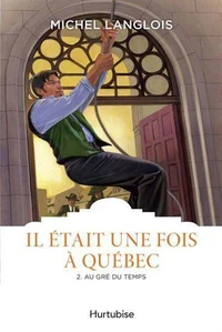 Il était une fois à Québec. Tome 2