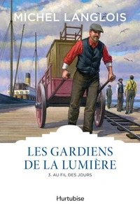 Les gardiens de la lumiere v 03 au fil des jours