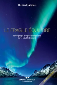 Le fragile equilibre : temoignage ... sur le trouble bipolaire