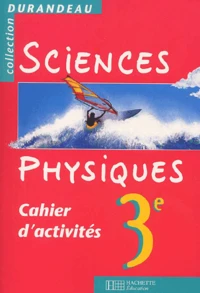 Sciences Physiques 3eme. Cahier D'Activites