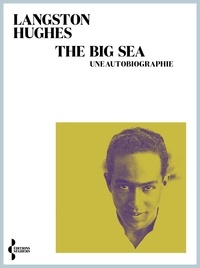 Langston Hughes - The Big Sea - Une autobiographie.
