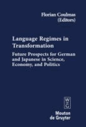 Language Regimes in Transformation - Future Prospects for German and Japanese in Science, Economy, and Politics.