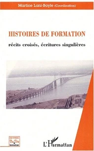 Histoires De Formation : Recits Croises, Ecritures Singulieres