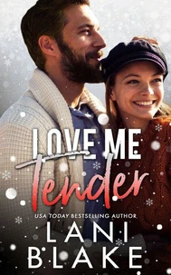 Love Me Tender: A Small Town Enemies To Lovers Romance