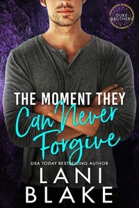 The Moment They Can Never Forgive
