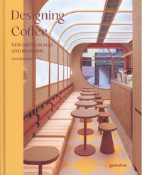 Ebooks en ligne gratuit sans téléchargement Designing Coffee  - New coffee places and branding 9783967040975 par Lani Kingston